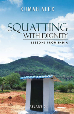 Squatting with Dignity: Lessons from India(Hardcover, Kumar Alok)