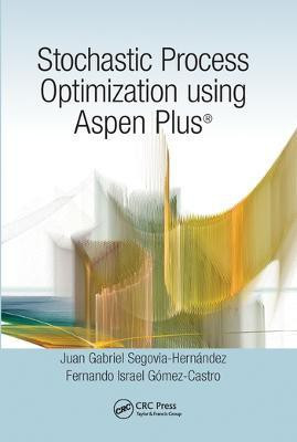 Stochastic Process Optimization using Aspen Plus (R)(English, Paperback, Segovia-Hernandez Juan Gabriel)