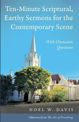 Ten-Minute Scriptural, Earthy Sermons for the Contemporary Scene(English, Paperback, Davis Noel W)
