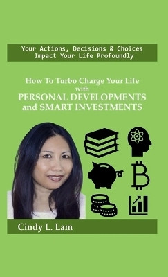 How To Turbo Charge Your Life with Personal Developments and Smart Investments(English, Hardcover, Lam Cindy L)