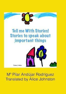 Tell me with stories! Stories for telling important things(English, Paperback, Andujar Rodriguez Ma Pilar)