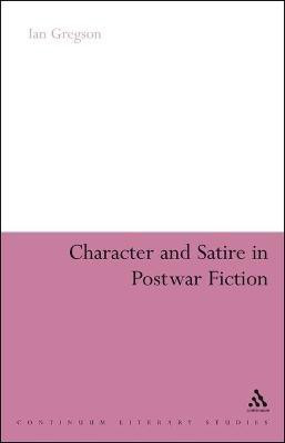 Character and Satire in Post War Fiction(English, Electronic book text, Gregson Ian Dr)