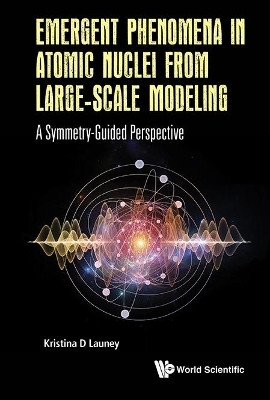 Emergent Phenomena In Atomic Nuclei From Large-scale Modeling: A Symmetry-guided Perspective(English, Hardcover, unknown)
