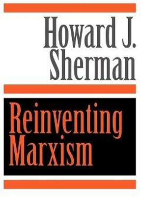 Reinventing Marxism(English, Paperback, Sherman Howard J.)