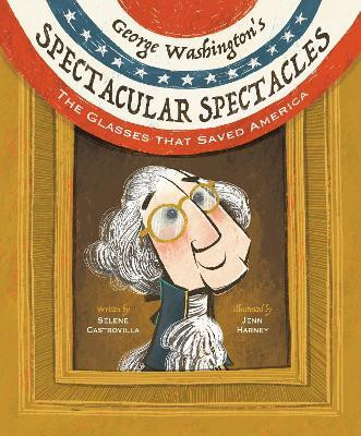 George Washington's Spectacular Spectacles(English, Hardcover, Castrovilla Selene)