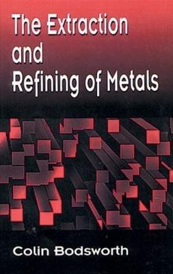 The Extraction and Refining of Metals(English, Hardcover, Bodsworth Colin)