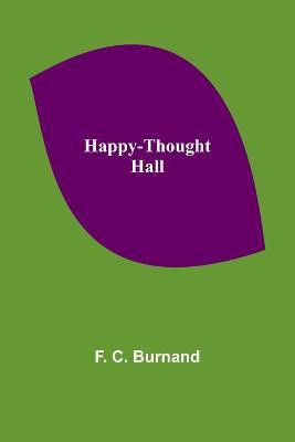 Happy-Thought Hall(English, Paperback, C Burnand F)