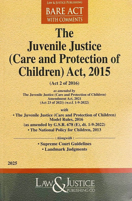 The Juvenile Justice (Care And Protection Of Children) Act, 2015 Along with Comments, Supreme Court Guidelines and Landmark Judgments(Paperback, Editorial Board of Law, Justice Publishing Company)