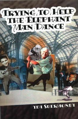 Trying to Help the Elephant Man Dance(English, Paperback, Suermondt Tim)