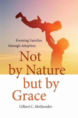 Not by Nature but by Grace(English, Electronic book text, Meilaender Gilbert C.)