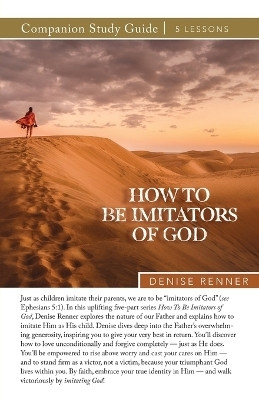 How To Be Imitators of God Study Guide(English, Paperback, Renner Denise)