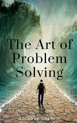 Art of Problem Solving(English, Paperback, Ekanem Anthony)