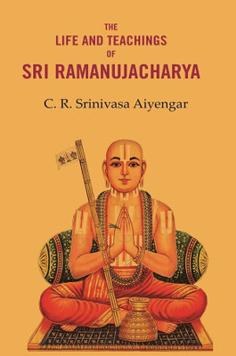 The Life and Teachings of Sri Ramanujacharya(Paperback, C. R. Srinivasa Aiyengar)