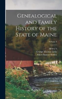 Genealogical and Family History of the State of Maine; Volume 4(English, Hardcover, Stubbs Albert Roscoe)