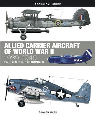 Allied Carrier Aircraft of World War II(English, Hardcover, Ward Edward)