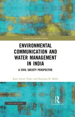 Environmental Communication and Water Management in India(Hardcover, Yadav, Ram Awtar Malik, Kanchan K.)