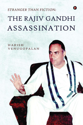 Stranger than Fiction  - The Rajiv Gandhi Assassination(English, Paperback, Harish Venugopalan)