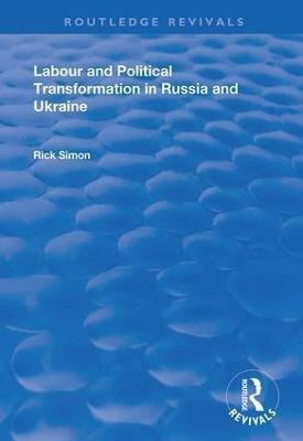 Labour and Political Transformation in Russia and Ukraine(English, Hardcover, Simon Rick)