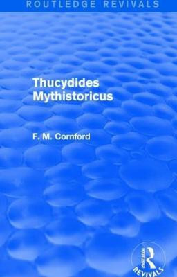 Thucydides Mythistoricus (Routledge Revivals)(English, Paperback, Cornford F. M.)