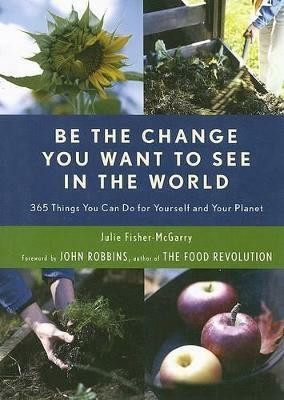 Be the Change You Want to See in the World(English, Paperback, Fisher-McGarry Julie)