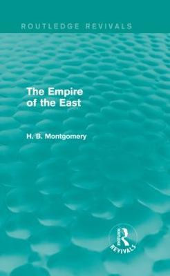The Empire of the East(English, Hardcover, Montgomery H. B.)