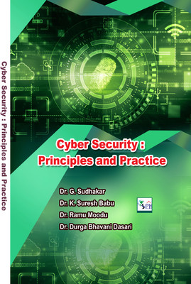 Cyber Security : Principles and Practice(Paperback, Dr. G. Sudhakar Dr. K. Suresh Babu Dr. Ramu Moodu Dr. Durga Bhavani Dasari)