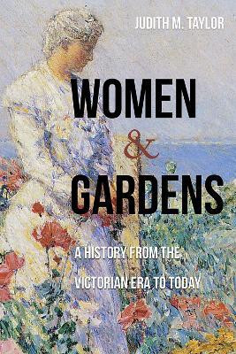 Women and Gardens(English, Paperback, Taylor Judith M.)