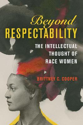 Beyond Respectability(English, Electronic book text, Cooper Brittney C.)