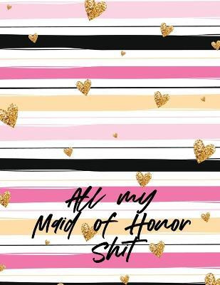 All My Maid Of Honor Shit(English, Paperback, Michaels Aimee)