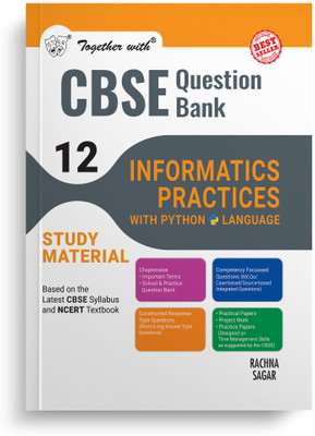 Together with CBSE Question Bank Class 12 Informatics Practices with Python Exam 2024-25(Paperback, Rachna Sagar)