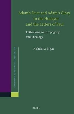 Adam's Dust and Adam's Glory in the Hodayot and the Letters of Paul(English, Electronic book text, Meyer Nicholas)