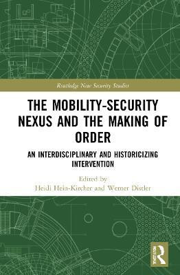 The Mobility-Security Nexus and the Making of Order(English, Hardcover, unknown)