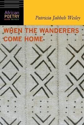 When the Wanderers Come Home(English, Paperback, Wesley Patricia Jabbeh)