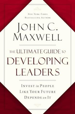 The Ultimate Guide to Developing Leaders(English, Paperback, Maxwell John C.)
