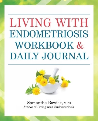 Living with Endometriosis Workbook and Daily Journal(English, Paperback, Bowick Samantha)
