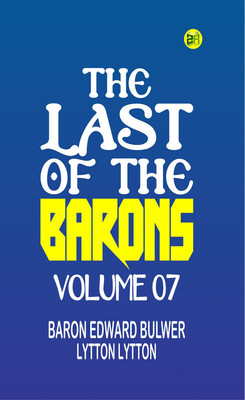 The Last of the Barons Volume 07(Paperback, Baron Edward Bulwer Lytton Lytton)