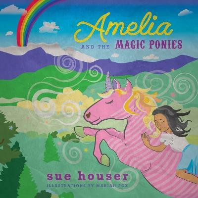 Amelia and the Magic Ponies(English, Paperback, Houser Sue)