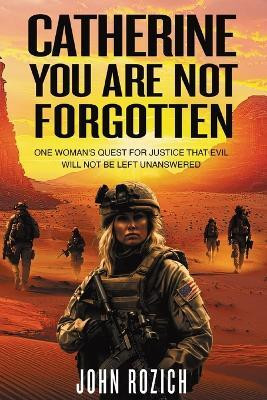 Catherine, You Are Not Forgotten(English, Paperback, Rozich John)