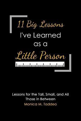 11 Big Lessons I've Learned as a Little Person(English, Paperback, Taddeo Monica M)