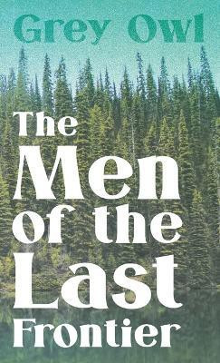 The Men Of The Last Frontier(English, Hardcover, Owl Grey)