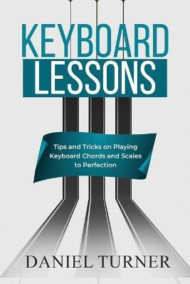 Keyboard Lessons(English, Paperback, Turner Daniel)