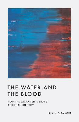 The Water and the Blood(English, Paperback, Emmert Kevin P.)