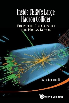 Inside Cern's Large Hadron Collider: From The Proton To The Higgs Boson(English, Paperback, Campanelli Mario)