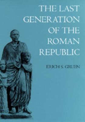 The Last Generation of the Roman Republic(English, Paperback, Gruen Erich S.)
