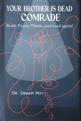 Your Brother is Dead Comrade(Hardcover, Dr. Debapi Roy)
