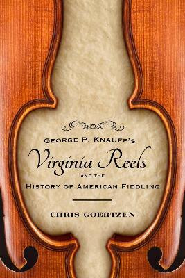 George P. Knauff's Virginia Reels and the History of American Fiddling(English, Paperback, Goertzen Chris)