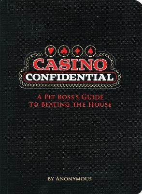 Casino Confidential  - A Pit Boss's Guide to Beating the House(English, Paperback, Anonymous)