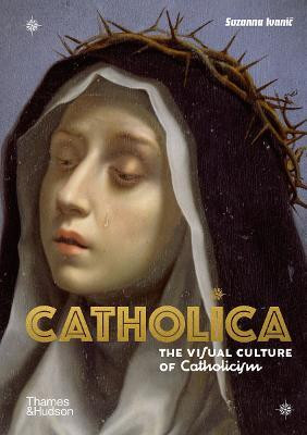 Catholica(English, Hardcover, Ivanic Suzanna)