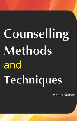 COUNSELLING : METHODS AND TECHNIQUES : DETAILS AS CONTENTS ARE : COUNSELLING: AN INTRODUCTION : THEORIES OF COUNSELLING : COUNSELLING SKILLS : PEER COUNSELLING AND SELF-HELP GROUP : BEHAVIOURAL COUNSELLING : DEALING WITH CHILD ABUSE ISSUES : GRIEF COUNSELLING : CAREER COUNSELLING : DEALING WITH SUBS