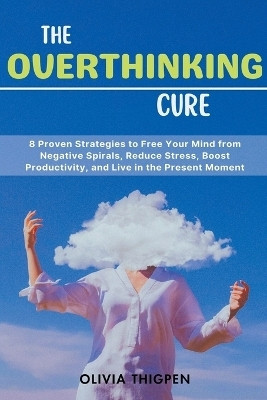 The Overthinking Cure(English, Paperback, Thigpen Olivia)